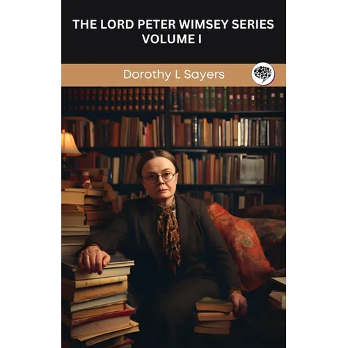 The Lord Peter Wimsey Series: Volume I (Grapevine Press)