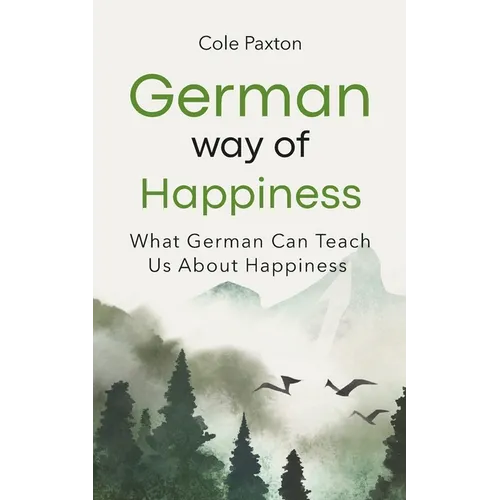 German Way of Happiness: What German Can Teach Us About Happiness