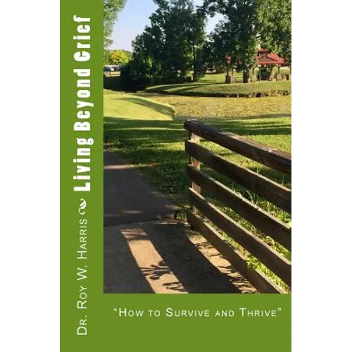 Living Beyond Grief: "How to Survive and Thrive"