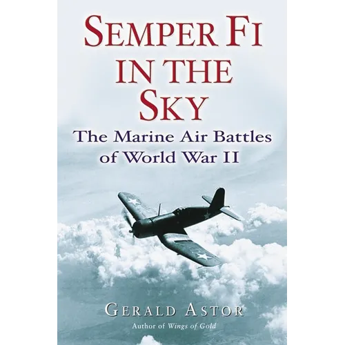 Semper Fi in the Sky: The Marine Air Battles of World War II