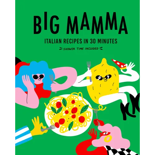 Big Mamma Italian Recipes in 30 Minutes: Shower Time Included