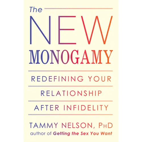 The New Monogamy: Redefining Your Relationship After Infidelity