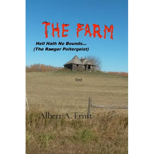 THE FARM... Hell Hath No Bounds (The Ranger Poltergeist)