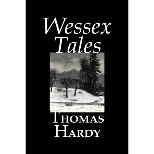 Wessex Tales by Thomas Hardy, Fiction, Classics, Short Stories, Literary