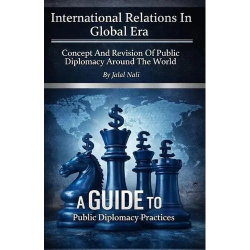 International Relations In Global Era: Concept And Revision Of Public Diplomacy Around The World