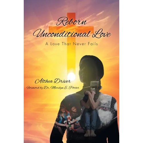 Reborn Unconditional Love: A Love That Never Fails