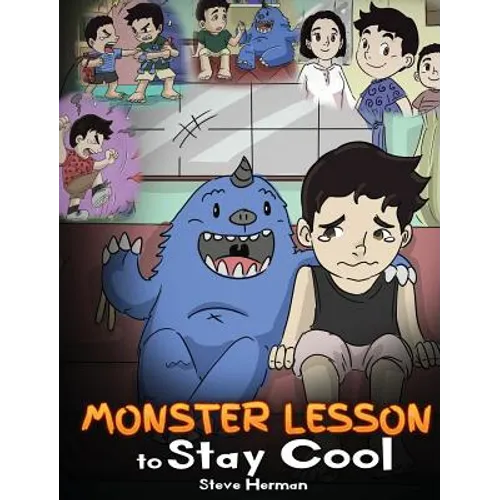 Monster Lesson to Stay Cool: My Monster Helps Me Control My Anger. A Cute Monster Story to Teach Kids about Emotions, Kindness and Anger Management.
