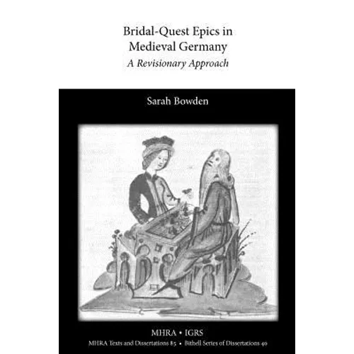 Bridal-Quest Epics in Medieval Germany: A Revisionary Approach