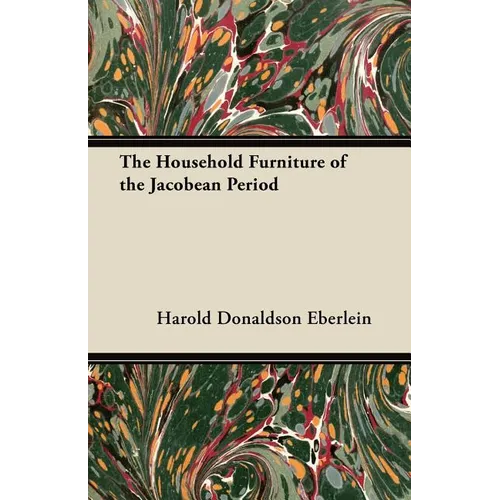 The Household Furniture of the Jacobean Period