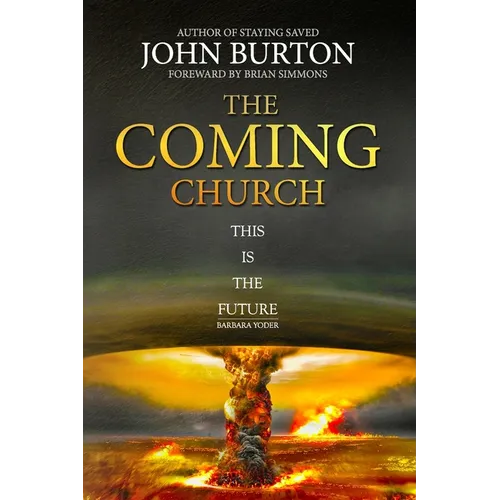 The Coming Church: A fierce invasion from Heaven is drawing near.