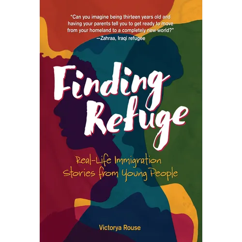 Finding Refuge: Real-Life Immigration Stories from Young People