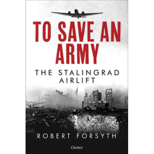 To Save an Army: The Stalingrad Airlift