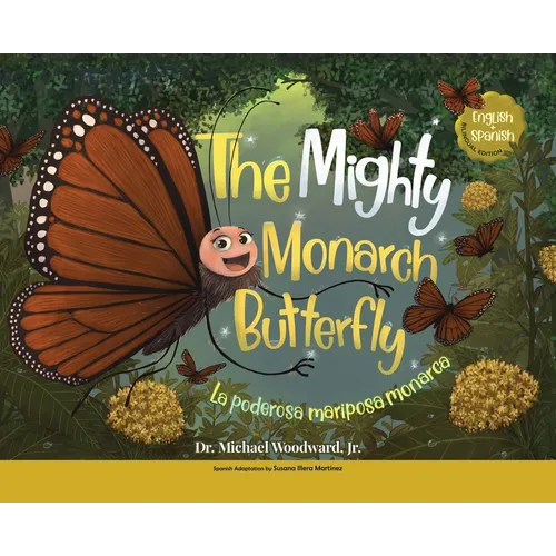 The Mighty Monarch Butterfly / La poderosa mariposa monarca