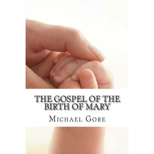 The Gospel of the Birth of Mary: Lost & Forgotten Books of the New Testament