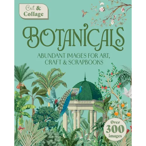 Cut & Collage Botanicals: Over 300 Images for Art, Craft & Scrapbooks