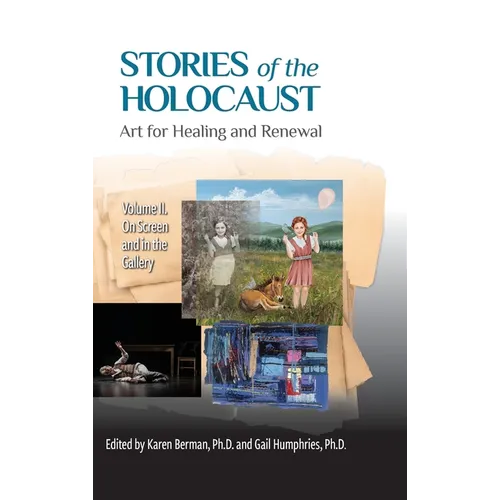 Stories of the Holocaust: Art for Healing and Renewal, Volume II: On Screen and in the Gallery