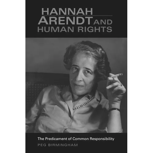 Hannah Arendt & Human Rights: The Predicament of Common Responsibility