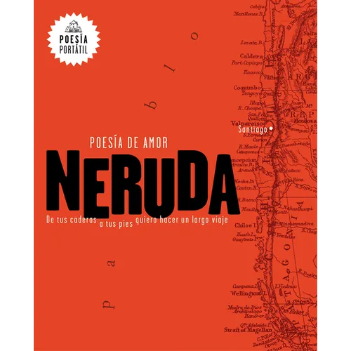 Neruda. Poesía de Amor. de Tus Caderas a Tus Pies Quiero Hacer Un Largo Viaje / Love Poetry