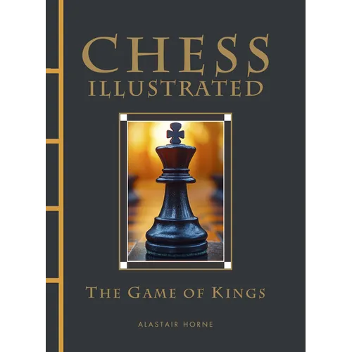 Chess Illustrated: The Game of Kings