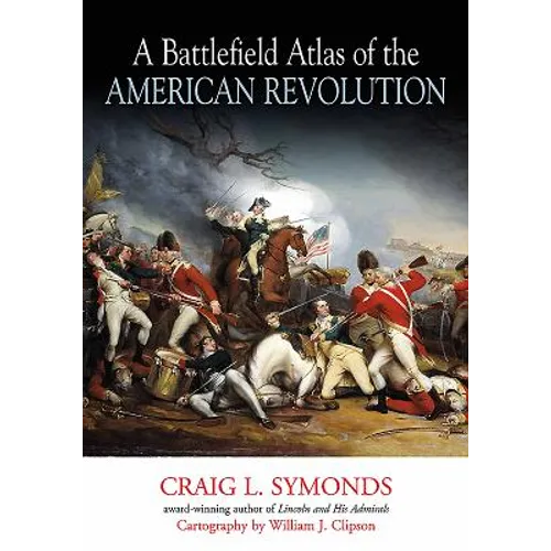 A Battlefield Atlas of the American Revolution