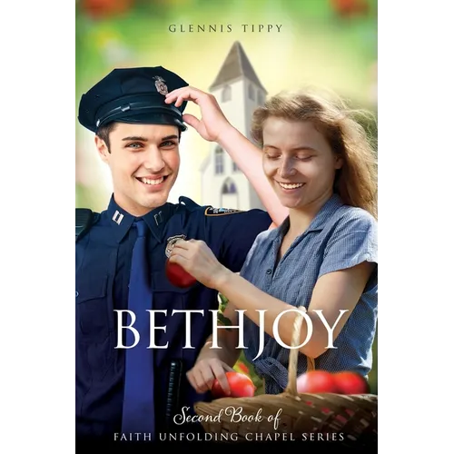 Bethjoy: Second Book of The Faith Unfolding Chapel Series