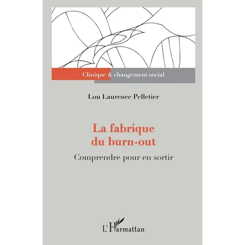 La fabrique du burn-out: Comprendre pour en sortir