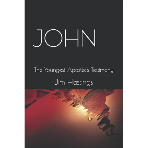 John: The Youngest Apostle's Testimony
