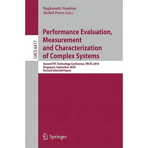 Performance Evaluation, Measurement and Characterization of Complex Systems: Second TPC Technology Conference, TPCTC 2010, Singapore, September 13-17,