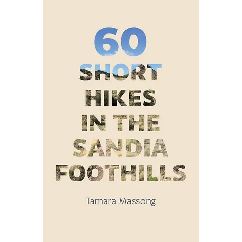 60 Short Hikes in the Sandia Foothills