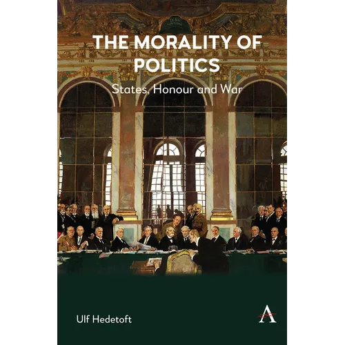 The Morality of Politics: States, Honour and War