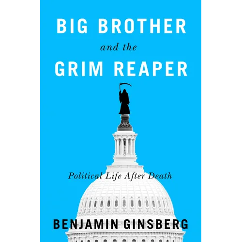 Big Brother and the Grim Reaper: Political Life After Death
