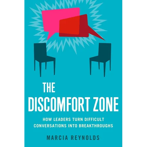 The Discomfort Zone: How Leaders Turn Difficult Conversations Into Breakthroughs
