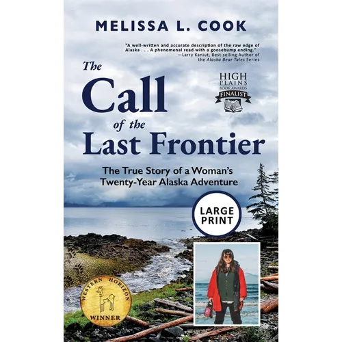 The Call of the Last Frontier: The True Story of a Woman's Twenty-Year Alaska Adventure