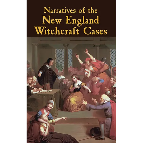 Narratives of the New England Witchcraft Cases