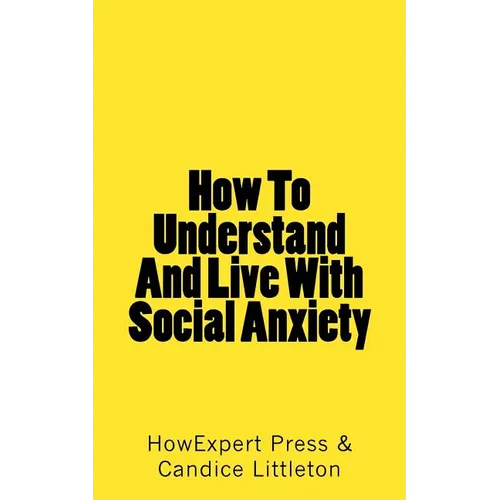 How To Understand And Live With Social Anxiety