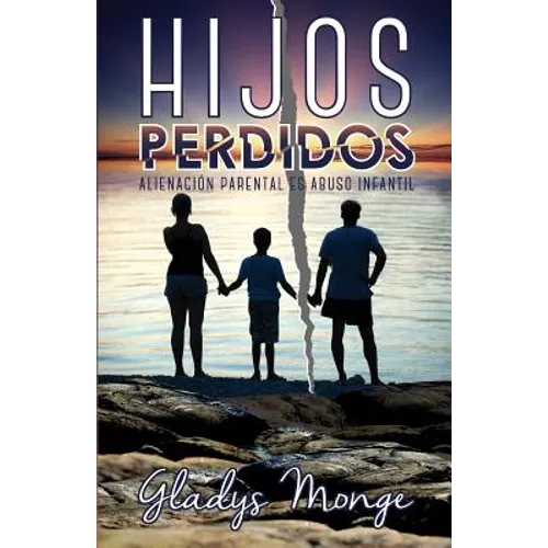 Hijos Perdidos: Alienacion Parental Es Abuso Infantil