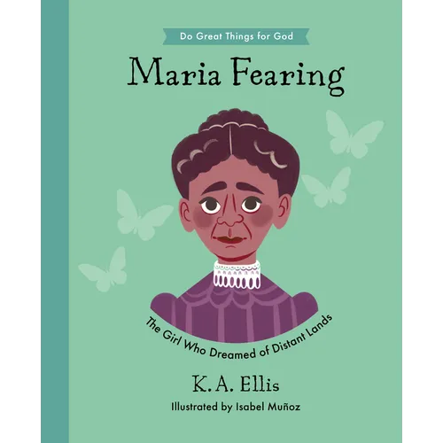 Maria Fearing: The Girl Who Dreamed of Distant Lands