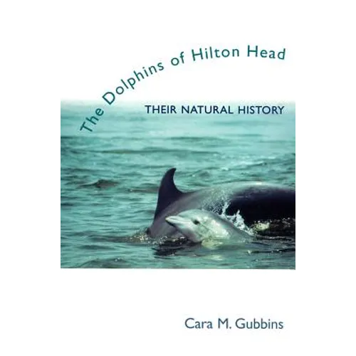 Dolphins of Hilton Head: Their Natural History