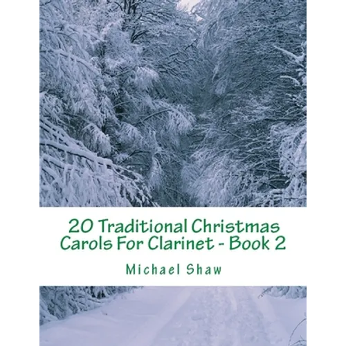 20 Traditional Christmas Carols For Clarinet - Book 2: Easy Key Series For Beginners
