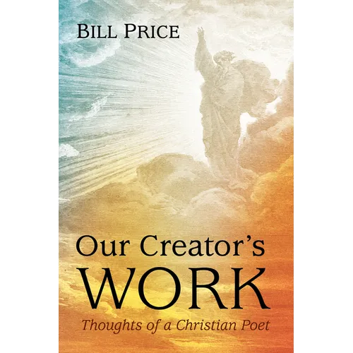Our Creator's Work: Thoughts of a Christian Poet