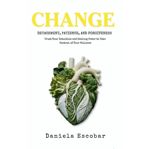 Change: Detachment, Patience, and Forgiveness