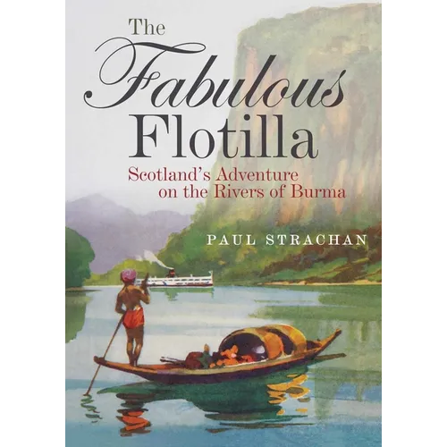 The Fabulous Flotilla: Scotland's Adventure on the Rivers of Burma
