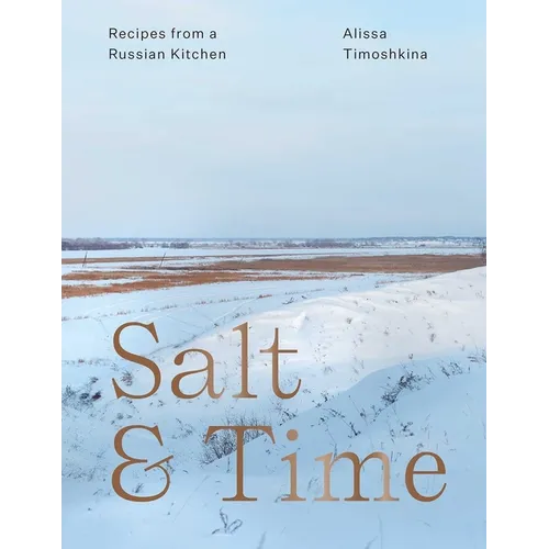 Salt & Time: Recipes from a Russian Kitchen