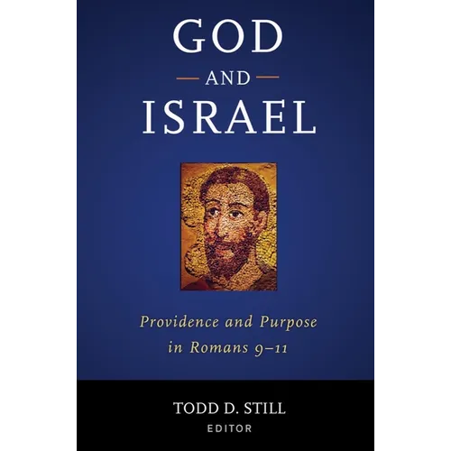 God and Israel: Providence and Purpose in Romans 9-11