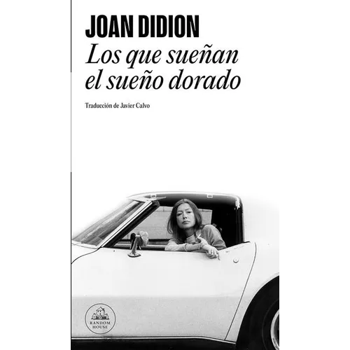 Los Que Sueñan El Sueño Dorado / Didion Anthology
