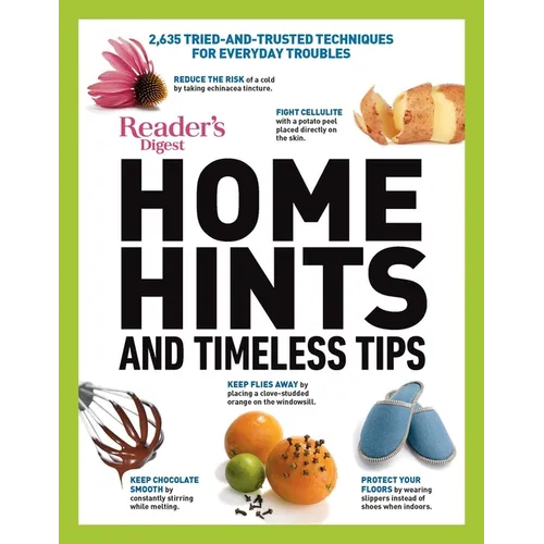 Reader's Digest Home Hints & Timeless Tips: 2,635 Tried-And-Trusted Techniques for Everyday Troubles