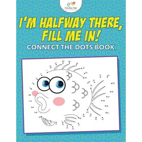 I'm Halfway There, Fill Me In! Connect the Dots Book