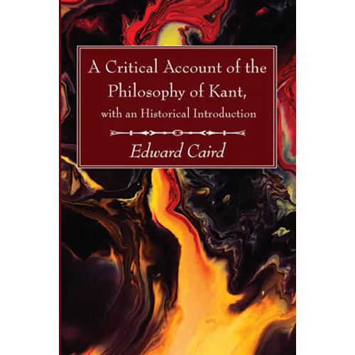 A Critical Account of the Philosophy of Kant, with an Historical Introduction
