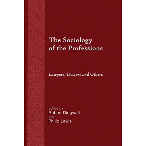 The Sociology of the Professions: Lawyers, Doctors and Others