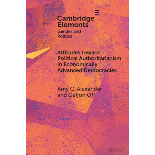 Attitudes toward Political Authoritarianism in Economically Advanced Democracies